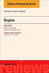 Sepsis, An Issue of Critical Care Clinics (The Clinics: Internal Medicine Book 34)