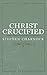 Christ Crucified by Stephen Charnock