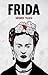 Frida by Bárbara Mujica Frida by Bárbara Mujica