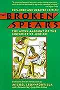 The Broken Spears: The Aztec Account of the Conquest of Mexico 