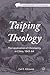 Taiping Theology: The Localization of Christianity in China, 1843–64 (Christianities of the World)