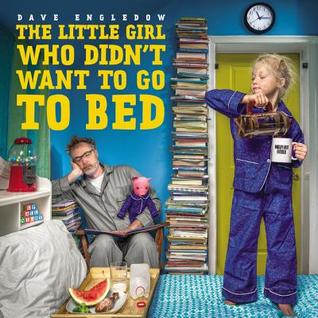 The Little Girl Who Didn't Want to Go to Bed: A Hilarious Photographic Tale About Staying Awake for Kids (Ages 4-8)