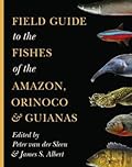 Field Guide to the Fishes of the Amazon, Orinoco, and Guianas