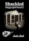 Shackled: Puppy-girl Farm Two (Puppy Farm Book 2) Shackled: Puppy-girl Farm Two (Puppy Farm Book 2)