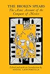 The Broken Spears: The Aztec Account of the Conquest of Mexico