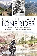 Lone Rider: The First British Woman to Motorcycle Around the World