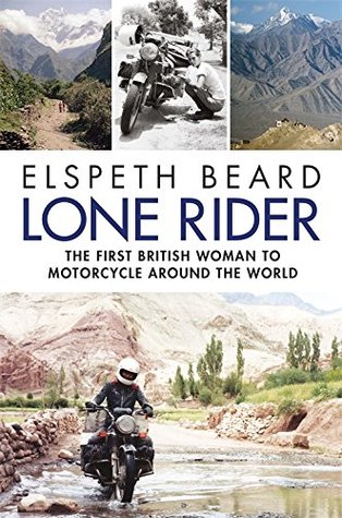 Lone Rider: The First British Woman to Motorcycle Around the World (Kindle Edition)