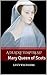 A Deadly Temptress?: Mary Queen of Scots