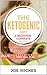 The Ketogenic Diet: A Beginners Complete Guide in Understanding and Benefiting from Ketogenic, Plus a 4-week Delicious Meal Plan
