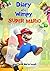 Super Mario: Diary Of A Wimpy Super Mario: (An Unofficial Mario Book) A hilarious Book For Kids Age 6 - 10 ( Super Mario Diaries) (Volume 1)