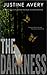The Darkness by Justine Avery