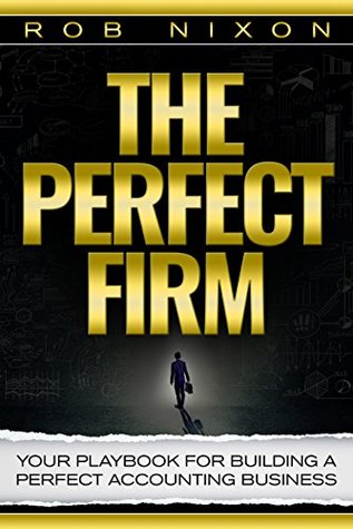 The Perfect Firm : Your Playbook For Building A Perfect Accounting Business (Kindle Edition)