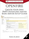Openfire: Create your own XMPP Messaging Server Open Source Software - Basic Server Setup Guide (CTS SOLUTIONS IT-PRO E-Books Book 2)