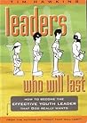 Leaders Who Will Last: How To Become The Effective Youth Leader That God Really Wants