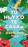 Tú hoy no te casas by Maria Jose Vela