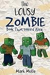 The Lousy Zombie (Book 2): Weird Alex (An Unofficial Minecraft Book for Kids Ages 9 - 12 (Preteen)