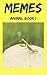MEMES: Animal Funny Memes & Fails Book 1: (Epic Fails, Text Fails, Funny Jokes, Bonus Memes)