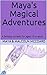 Maya's Magical Adventures