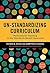 Un-Standardizing Curriculum: Multicultural Teaching in the Standards-Based Classroom (Multicultural Education Series)
