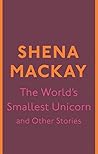 The World's Smallest Unicorn and Other Stories