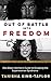 Out of Battle Into Freedom: One Black Woman's Guide to Escaping the Superwoman Syndrome