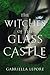 The Witches of the Glass Castle by Gabriella Lepore The Witches of the Glass Castle by Gabriella Lepore