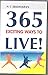 365 Exciting Ways to Live