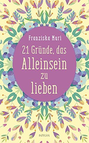 21 Gründe, das Alleinsein zu lieben (German Edition)