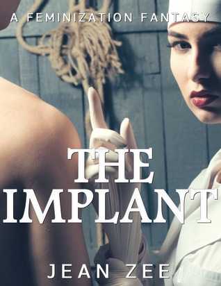 The Implant: A Forced Feminization NIghtmare (ebook)