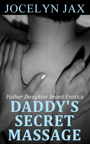 Daddy's Secret Massage: Father Daughter Incest Erotica