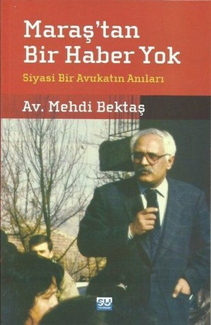 Maraş'tan Bir Haber Yok: Siyasi Bir Avukatın Anıları