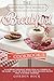 The Around the World Breakfast Cookbook: 30 Incredible Breakfast Dishes from All Corners of the Globe - Taste the World with These Delicious Recipes From 30 Diverse Countries