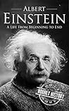 Albert Einstein: A Life from Beginning to End (Biographies of Physicists) Book cover for Albert Einstein: A Life from Beginning to End (Biographies of Physicists)
