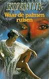 Waar de palmen ruisen by Heinz G. Konsalik