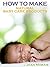 How to Make Natural Baby Care Products