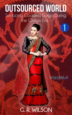 Outsourced World - Seducing Goddess Durga During the Clinton Era (Kindle Edition)