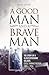 A Good Man and a Brave Man by Alan Gaunt