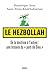 Le Hezbollah, de la doctrine à l’action: une histoire du « parti de Dieu »
