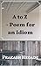 A to Z: Poem for an Idiom