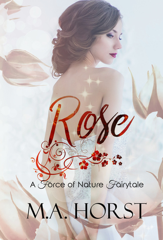 Rose (A Force of Nature Fairytale #3)