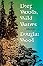 Deep Woods, Wild Waters: A Memoir