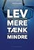 Lev mere tænk mindre - Drop...