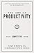 The Art of Productivity: Your Competitive Edge (Your Competitive Edge Series)