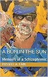 A Bum in the Sun: Memoirs of a Schizophrenic