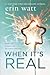 When It's Real by Erin Watt When It's Real by Erin Watt