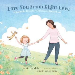 Love You From Right Here:  A Keepsake Book for Children in Foster Care (Paperback)