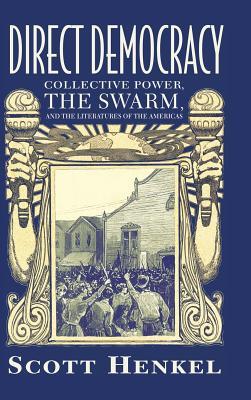 Direct Democracy: Collective Power, the Swarm, and the Literatures of the Americas (Caribbean Studies Series)