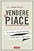 Vendere mi piace: La necessaria riscoperta del lavoro che sta dentro a tutti i lavori (Italian Edition)