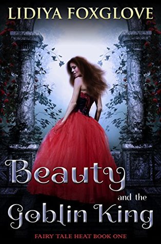 Beauty and the Goblin King (Fairy Tale Heat, #1)