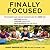 Finally Focused: The Breakthrough Natural Treatment Plan for ADHD That Restores Attention, Minimizes Hyperactivity, and Helps Eliminate Drug Side Effects